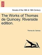 The Works of Thomas de Quincey. Riverside edition. Volume VI. di Thomas de. Quincey edito da British Library, Historical Print Editions