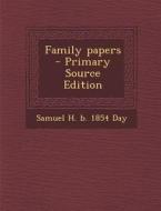 Family Papers di Samuel H. B. 1854 Day edito da Nabu Press