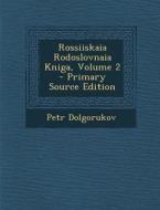 Rossiiskaia Rodoslovnaia Kniga, Volume 2 - Primary Source Edition di Petr Dolgorukov edito da Nabu Press
