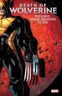 Death of Wolverine Prelude: Three Months to Die di Paul Cornell, Elliott Kalan edito da MARVEL COMICS GROUP