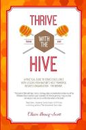 Thrive with The Hive di Claire Boscq Scott edito da Lulu.com