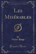 Les Miserables (classic Reprint) di Victor Hugo edito da Forgotten Books