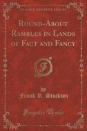 Round-about Rambles In Lands Of Fact And Fancy (classic Reprint) di Frank R Stockton edito da Forgotten Books