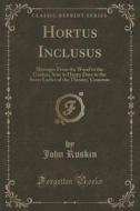 Hortus Inclusus di John Ruskin edito da Forgotten Books