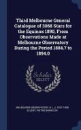 Third Melbourne General Catalogue Of 306 di MELBOUR OBSERVATORY edito da Lightning Source Uk Ltd