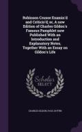 Robinson Crusoe Examin'd And Criticis'd; Or, A New Edition Of Charles Gildon's Famous Pamphlet Now Published With An Introduction And Explanatory Note di Charles Gildon, Paul Dottin edito da Palala Press