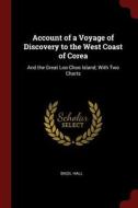Account of a Voyage of Discovery to the West Coast of Corea: And the Great Loo-Choo Island; With Two Charts di Basil Hall edito da CHIZINE PUBN