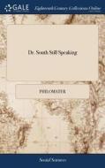 Dr. South Still Speaking di Philomater edito da Gale Ecco, Print Editions