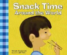 Snack Time Around the World di Michele Zurakowski edito da Picture Window Books