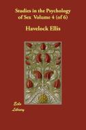Studies in the Psychology of Sex Volume 4 (of 6) di Havelock Ellis edito da ECHO LIB