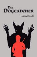 The Dogcatcher di Michael Yowell edito da AUTHORHOUSE