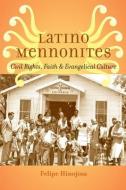 Latino Mennonites di Felipe Hinojosa edito da Johns Hopkins University Press