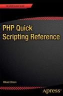 Php Quick Scripting Reference di Mikael Olsson edito da Apress