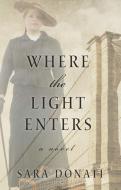 Where the Light Enters di Sara Donati edito da THORNDIKE PR