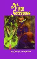 The Vixen Sorceress di Chas P. a. Melville edito da Createspace