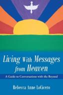 Living With Messages from Heaven di Rebecca Anne Locicero edito da Balboa Press