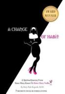 A Change Of Habit di Patty Ptak Kogutek edito da Balboa Press