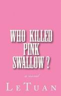 Who Killed Pink Swallow? di Le Tuan edito da Createspace