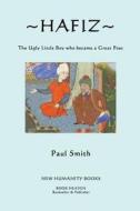 Hafiz: The Ugly Little Boy Who Became a Great Poet di Paul Smith edito da Createspace