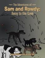 The Adventures of Sam and Rowdy di Jason Williams, Jeremy Felt edito da AuthorHouse