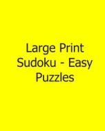 Large Print Sudoku - Easy Puzzles: 80 Easy to Read, Large Print Sudoku Puzzles di Megan Stewart edito da Createspace
