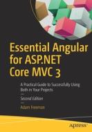 Essential Angular for ASP.NET Core MVC 3: A Practical Guide to Successfully Using Both in Your Projects di Adam Freeman edito da APRESS