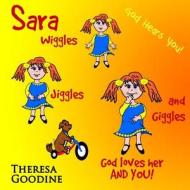 Sara, God Loves Her, and You! di Mrs Theresa Goodine edito da Createspace
