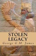 Stolen Legacy di George G. M. James edito da Createspace