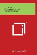 Studies of Contemporary Superstition di W. H. Mallock edito da Literary Licensing, LLC