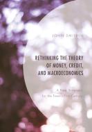 Rethinking the Theory of Money, Credit, and Macroeconomics di John Smithin edito da Lexington Books