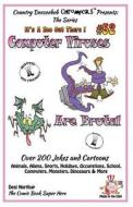 Computer Viruses Are Brutal - Over 200 Jokes and Cartoons Animals, Aliens, Sports, Holidays, Occupations, School, Computers, Monsters, Dinosaurs & Mor di Desi Northup edito da Createspace