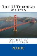 The Us Through My Eyes: On Day to Day Living di Naidu edito da Createspace