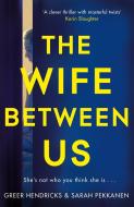The Wife Between Us di Greer Hendricks, Sarah Pekkanen edito da Pan Macmillan