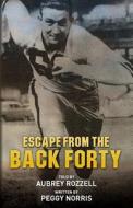 Escape from the Back Forty di Aubrey Rozzell, Peggy Norris edito da Createspace