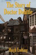 The Story of Doctor Dolittle di Hugh Lofting edito da Positronic Publishing