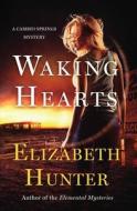 Waking Hearts: A Cambio Springs Mystery di Elizabeth Hunter edito da Createspace