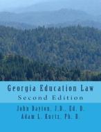 Georgia Education Law: Second Edition di John Dayton edito da Createspace Independent Publishing Platform