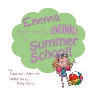 Emma Feels Really Uncool in Summer School di Dana Wall, Amber Wall edito da AuthorHouse