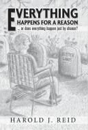 Everything Happens For A Reason di Harold J. Reid edito da FriesenPress