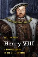 Henry VIII di Clayton Drees edito da Rowman & Littlefield