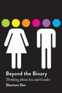 Beyond the Binary di Shannon Dea edito da Broadview Press