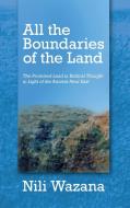 All the Boundaries of the Land di Nili Wazana edito da Penn State University Press