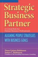 Strategic Business Partner - Aligning People Strategies With Business Goals di Robinson edito da Berrett-koehler