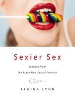 Sexier Sex di Regina Lynn edito da Seal Press