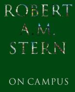 On Campus: Architecture, Identity, and Community di Robert A. M. Stern edito da MONACELLI PR