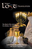 Lost in Translation Vol 3: The Book of Revelation: Two Brides Two Destinies di John Klein, Adam Spears edito da SELAH PUB