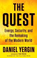 The Quest: Energy, Security, and the Remaking of the Modern World di Daniel Yergin edito da Penguin Press