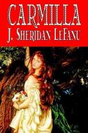 Carmilla by J. Sheridan LeFanu, Fiction, Literary, Horror, Fantasy di J. Sheridan Le Fanu edito da ALAN RODGERS BOOKS