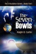 The Seven Bowls di Ralph D. Curtin edito da OakTara Publishers