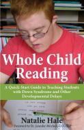 Whole Child Reading di Natalie Hale edito da Woodbine House Inc.,U.S.